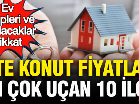 Ev sahipleri ve ev alacaklar dikkat konut fiyati en cok artan 10 ilce aciklandi NFN6IzLH
